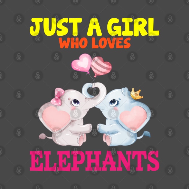 Just A Girl Who Loves Elephants Love T Shirt Funny Cute Elephant Lover Gifts by Emart