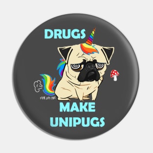 Drugs Make Unipugs Pin