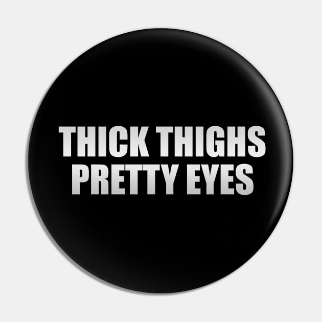 Thick thighs and pretty eyes. Pin by D1FF3R3NT