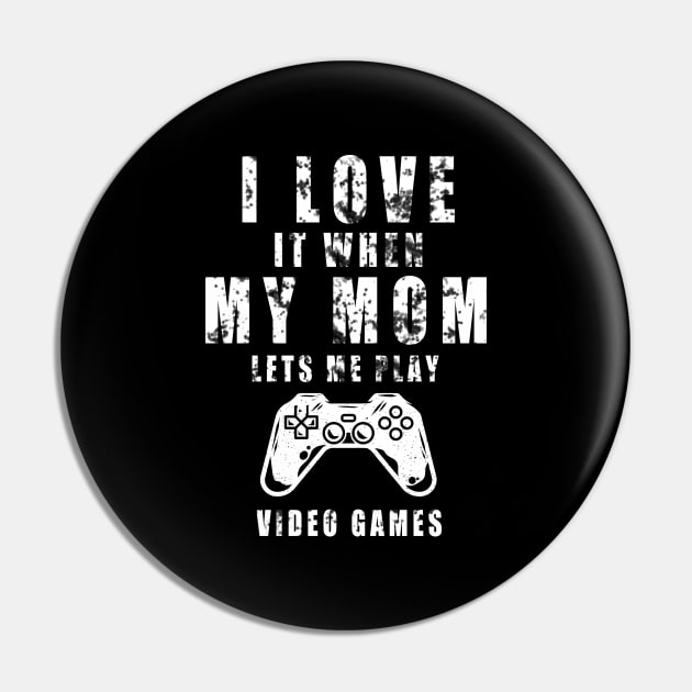 I Love It When My MOM Lets Me Play Video Games Pin by Thedesignstuduo