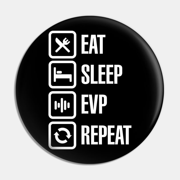 Eat sleep EVP repeat - Electronic Voice Phenomenon Pin by LaundryFactory