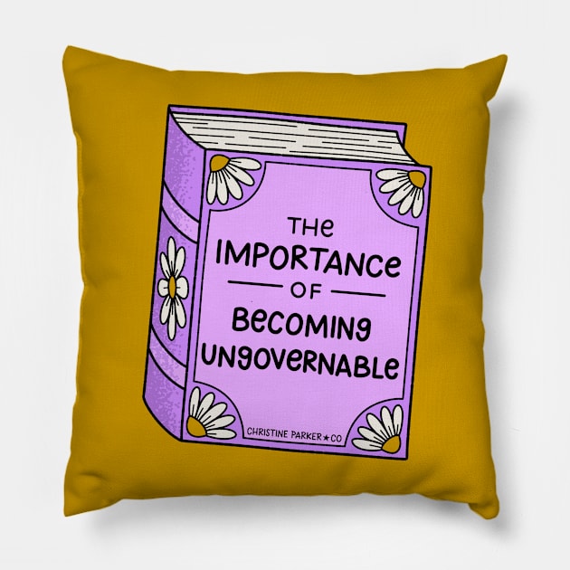 The Importance of Becoming Ungovernable Book Pillow by Christine Parker & Co