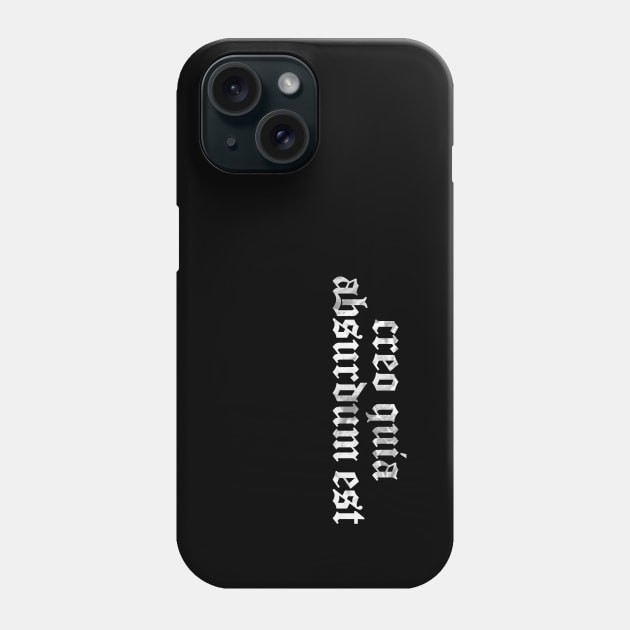 Creo Quia Absurdum Est - I Believe Because It Is Absurd Phone Case by overweared