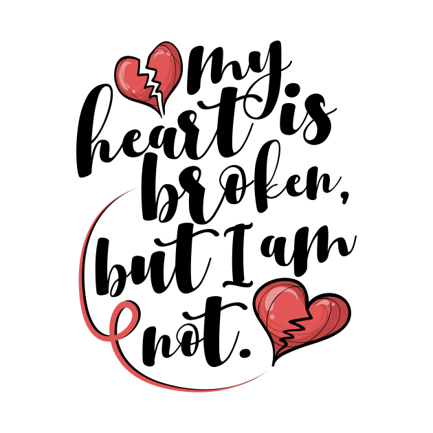 'My Heart Is Broken, But I Am Not' Family Love Shirt by ourwackyhome