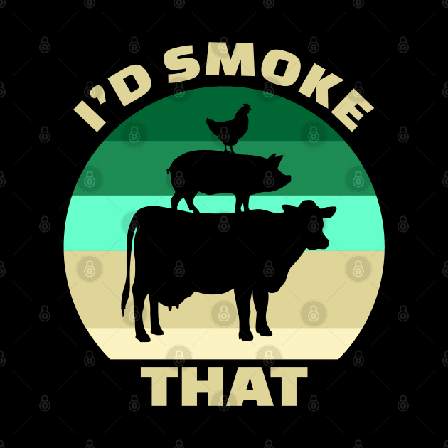 I'd Smoke That by SmartLegion