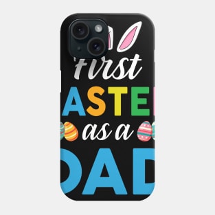 First Easter As A Dad Pregnancy Announcement Phone Case