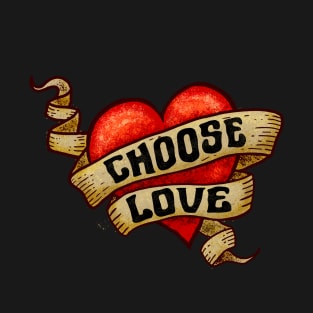 CHOOSE LOVE Heart Tattoo T-Shirt