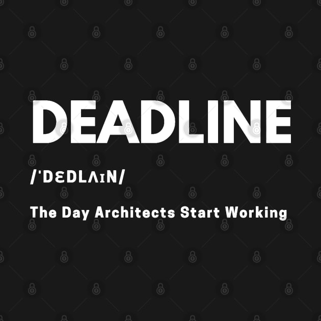 Architects Deadline Definition - White by The Architect Shop