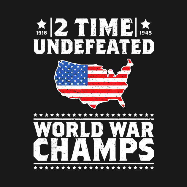 2 Time Undefeated World War Champs 4th of July Gift Design by Haley Tokey