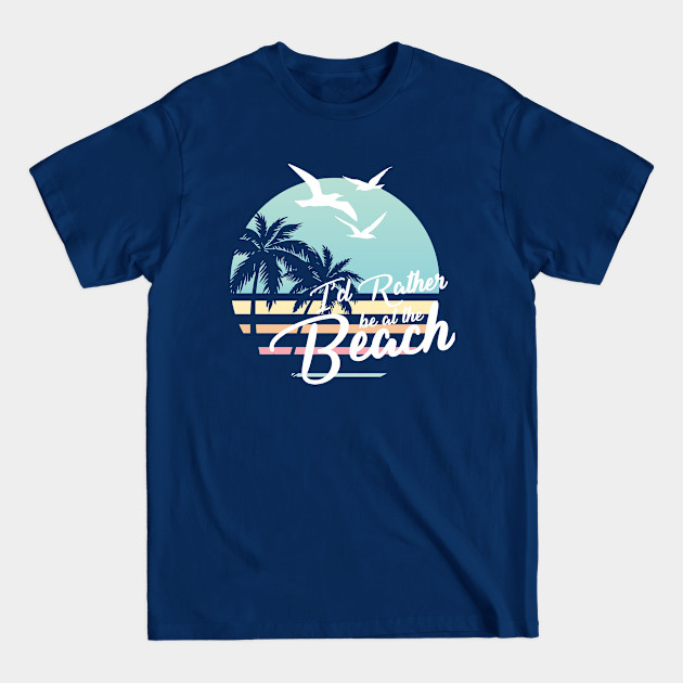 Rather be at the Beach White Version For Dark Colors - Beach - T-Shirt