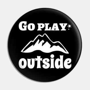 Go Play Mountains Outside Art Pin