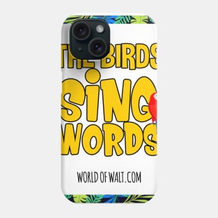 The Birds Sing Words - Enchanted Tiki Room Tribute (Limited Release) Phone Case