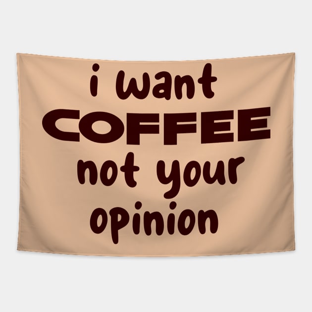 i want coffee not your opinion Tapestry by CreationArt8