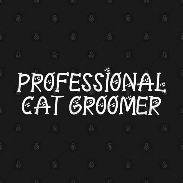 Professional Cat Groomer by P-ashion Tee