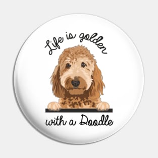 Life is golden with a Doodle, GoldenDoodle Dog Mom Gift Pin