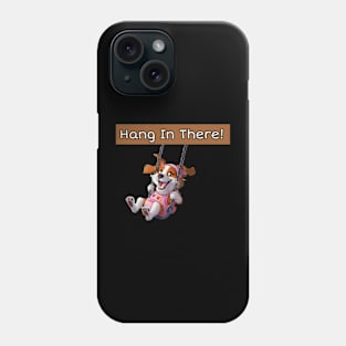 Hang in there! Phone Case