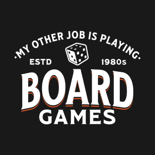 My Other Job Is Playing Board Games T-Shirt