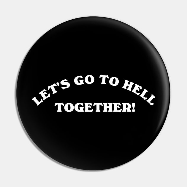 Retro Let's Go To Hell Together Vintage Aesthetics Streetwear Pin by dewinpal