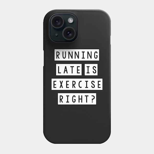 Running late is exercise right? Phone Case by SamridhiVerma18