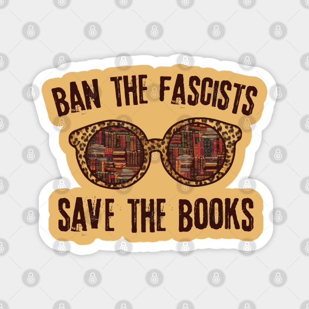 Ban The Fascists Save The Books Magnet by The WYLD Tribe