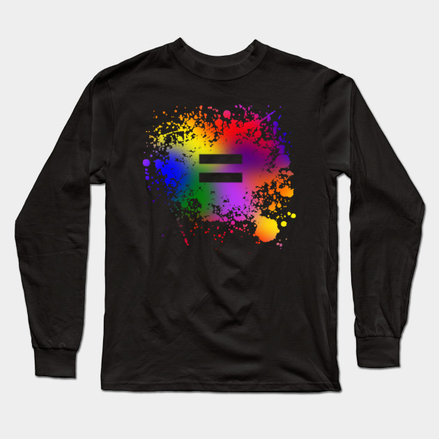 Equality Paint Splatter Rainbow Long Sleeve T Shirt Teepublic