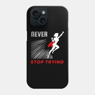 Never stop trying motivational design Phone Case