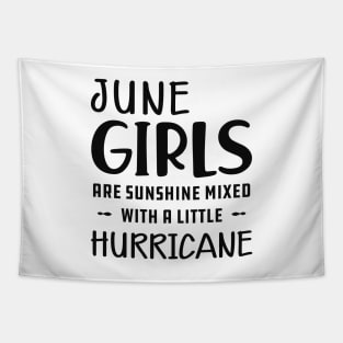 June Girl - June girls are sunshine mixed with a little hurricane Tapestry