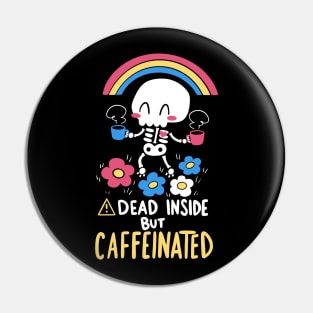 Dead Inside but Caffeinated Pin