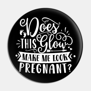 Does this glow make me look pregnant, Pregnancy Gift, Maternity Gift, Gender Reveal, Mom to Be, Pregnant, Baby Announcement, Pregnancy Announcement Pin