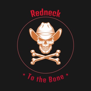 Redneck to the bone T-Shirt