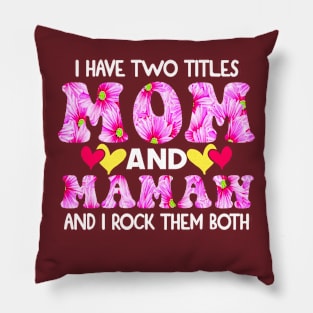 I Have Two Titles Mom And mamaw and I Rock Them Both Pink Floral Mothers day gift Pillow