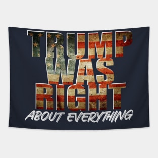 Trump Was Right About Everything Tapestry