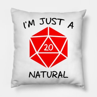 I'm Just A Natural D20 (Black Text) Pillow