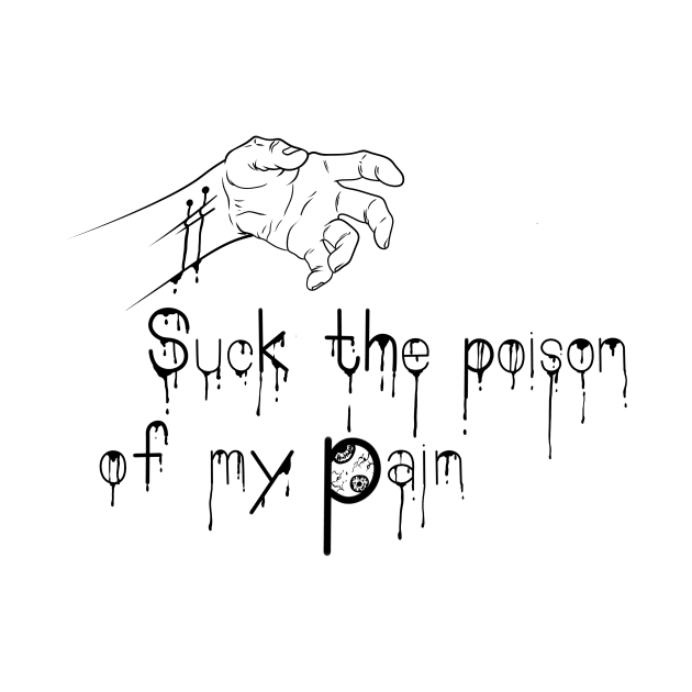 Suck the poison of my pain by sofykaufman