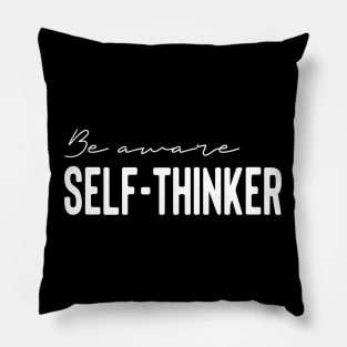 Be aware self thinker Pillow