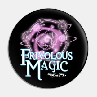 Frivolous Magic (Front Print) Pin