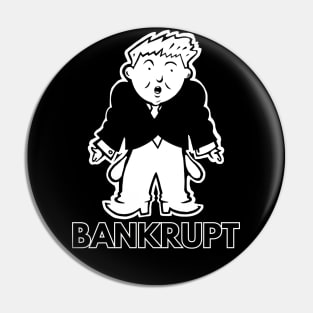 Donald J Pennybags Trump is Bankrupt - Morally and Financially! Pin