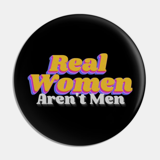 Real Women Arent Men Pin by TidenKanys