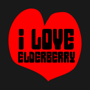 Elderberry I Love ElderBerries T-Shirt