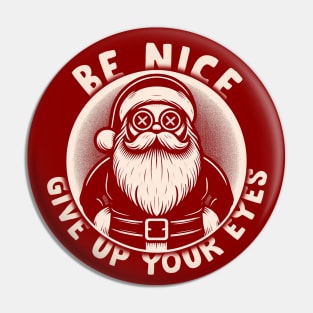 Be Nice, Give up your eyes Pin