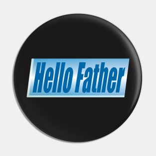 Hello Father Pin