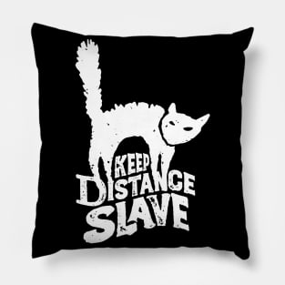 Keep Distance Slave | Funny Pandemic Quarantine Design for Cat Lovers White Pillow