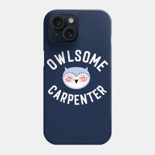 Owlsome Carpenter Pun - Funny Gift Idea Phone Case