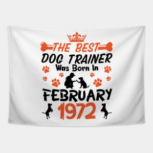 The Best Dog Trainer Was Born In February 1972 Happy Birthday Dog Mother Father 49 Years Old Tapestry