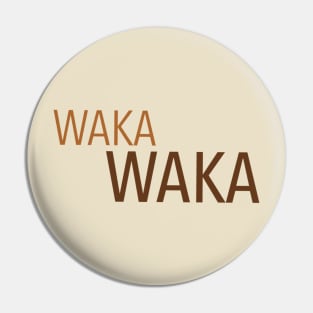 WAKA WAKA Pin