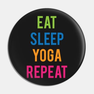 Eat, Sleep, Yoga, Repeat Pin