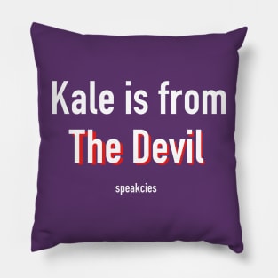 Kale is from The Devil Pillow