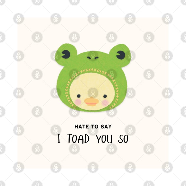 hate to say I toad you so frog by little-axii