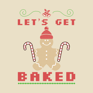 Let's get baked T-Shirt