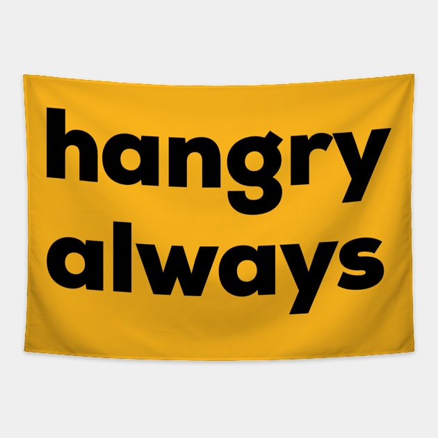 Hangry Always Tapestry by NomiCrafts